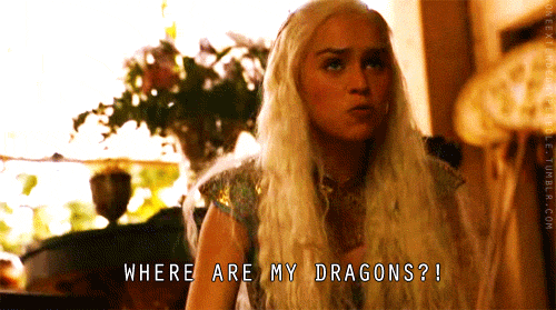 218754-game-of-thrones-where-are-my-dragons-gif
